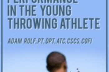 Linking Injury Rehabilitation and Performance in the Young Throwing Athlete - Adam Rolf