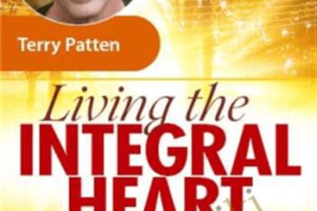 Living the Integral Heart - Terry Patten