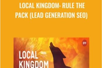 Local Kingdom: Rule The Pack (Lead Generation SEO) - Charles Floate