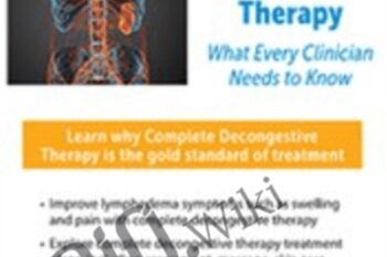 Lymphedema and Complete Decongestive Therapy: What Every Clinician Needs to Know - Barbara Ingram-Rice