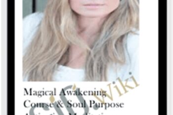 Magical Awakening Course and Soul Purpose Activating Meditations - Kristen Alexander