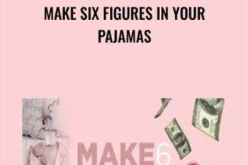 Make Six Figures In Your Pajamas - Sabrina Peterson