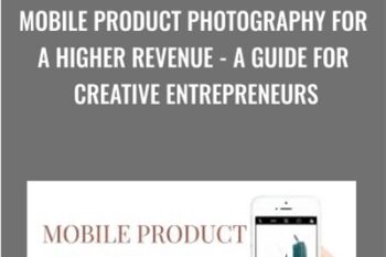 Mobile Product Photography for a Higher Revenue-A Guide for Creative Entrepreneurs - Marianne Krohn