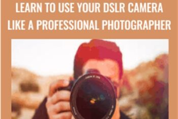 Photography DSLR Skills-Learn To Use Your DSLR Camera Like A Professional Photographer - Mark Timberlake