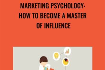 Marketing Psychology: How To Become A Master Of Influence - Vladimir Raykov