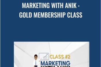 Marketing With Anik-Gold Membership Class - Anik Singal