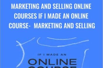 Marketing and Selling online courses If I Made an Online Course-Marketing and Selling - Emily Newman
