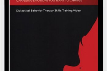 Opposite Action: Changing Emotions You Want to Change - Marsha Linehan