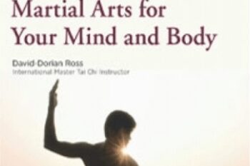 Martial Arts for Your Mind and Body - David-Dorian Ross