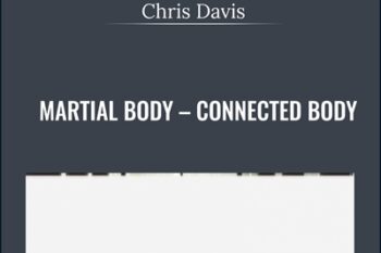 Martial Body-Connected Body - Chris Davis