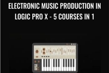 Electronic Music Production In Logic Pro X - 5 Courses In 1 - Martin Svensson