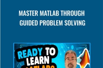 Master MATLAB through Guided Problem Solving - Tim Buchalka and Mike X Cohen