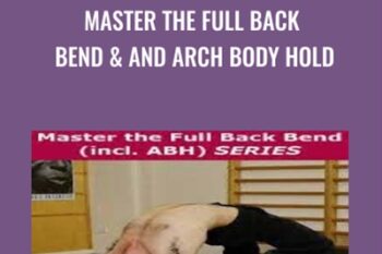 Master the Full Back Bend and and Arch Body Hold - Kit Laughlin