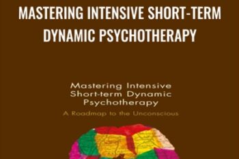Mastering Intensive Short-Term Dynamic Psychotherapy - Josette Ten Have-De Labije and Robert J. Neborsky