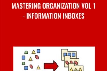 Mastering Organization Vol 1: Information Inboxes - Timothy Kenny