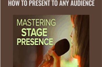 Mastering Stage Presence: How to Present to Any Audience - Melanie M. Long