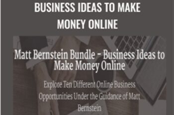 Matt Bernstein Bundle-Business Ideas to Make Money Online - Matt Bernstein