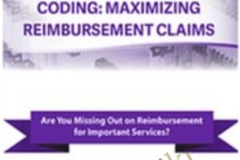 Evaluation and Management Coding: Maximizing Reimbursement Claims - Jacqueline Bauer