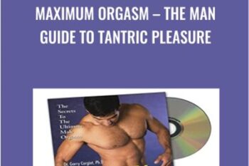 Maximum Orgasm-The Man Guide to Tantric Pleasure - Garry Corgiat