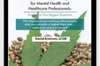 Medical and Recreational Marijuana for Mental Health and Healthcare Professionals: Answers to Your Biggest Questions - David Aronson