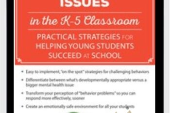 Mental Health Issues in the K-5 Classroom: Practical Strategies for Helping Young Students Succeed at School - Cheryl Catron