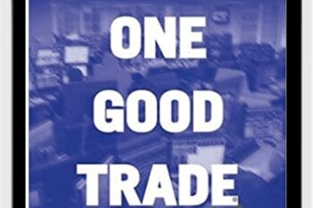 One Good Trade. Inside The Highly Competitive World Of Proprietary Trading - Mike Bellafiore