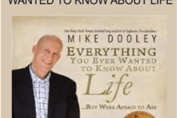 Everything You Ever Wanted To Know About Life - Mike Dooley