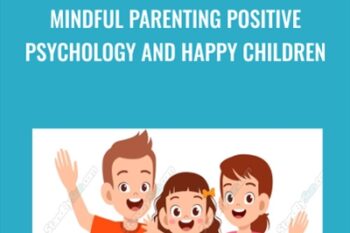 Mindful Parenting Positive Psychology and Happy Children - Braco Pobric