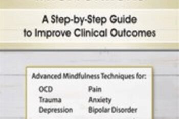 Mindfulness-Based Interventions: A Step-by-Step Guide to Improving Clinical Outcomes - R. Brian Denton