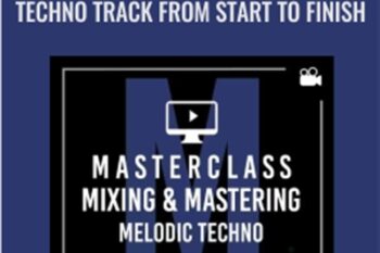 Mixing and Mastering a Melodic Techno Track from Start to Finish - Productionmusiclive