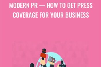 Modern PR-How To Get Press Coverage For Your Business - Brad Merrill