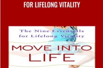 Move into Life: The Nine Essentials for Lifelong Vitality - Anat Baniel