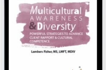 Multicultural Awareness and Diversity: Powerful Strategies to Advance Client Rapport and Cultural Competence - Lambers Fisher