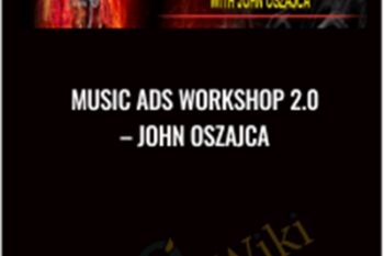 Music Ads Workshop 2.0 - John Oszajca