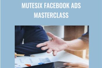 MuteSix Facebook Ads Masterclass - MuteSix