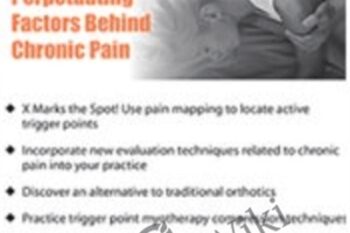 Myofascial Trigger Point Therapy and Patient Self-Help Techniques: Correcting the Perpetuating Factors Behind Chronic Pain - Carla Hedtke