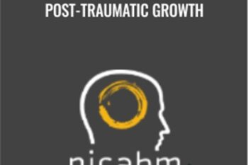 Practical Strategies to Foster Post-Traumatic Growth - NICABM