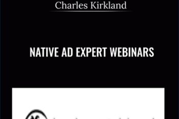 Native Ad expert WEBINARS - Charles Kirkland
