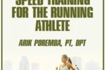 Neuromuscular Principles and Speed Training for the Running Athlete - Arik Poremba