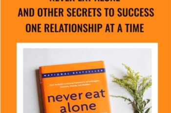 Never Eat Alone: And Other Secrets to Success