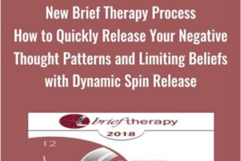 New Brief Therapy Process-How to Quickly Release Your Negative Thought Patterns and Limiting Beliefs with Dynamic Spin Release - Tim Hallbom and Kris Hallbom