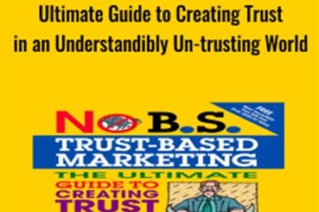 No B.S.Trust-Based Marketing: The Ultimate Guide to Creating Trust - Dan Kennedy