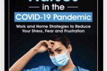 Nurses in the COVID-19 Pandemic: Work and Home Strategies to Reduce Your Stress