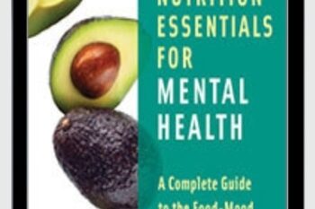 Nutrition Essentials for Mental Health: A Complete Guide to the Food Mood Connection - Leslie Korn PhD