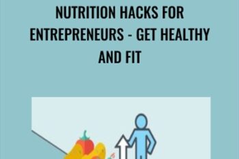 Nutrition Hacks for Entrepreneurs-Get Healthy and Fit - Jasper Ribbers and Ian Bednowitz