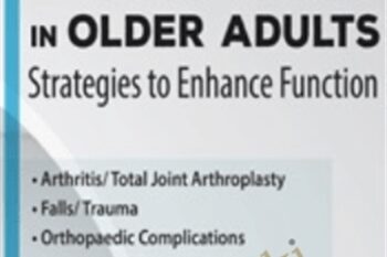 Orthopaedic Care in Older Adults: Strategies to Enhance Function - Amy B. Harris