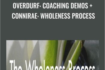 Overdurf: Coaching Demos + Connirae: Wholeness Process - Connirae Andreas