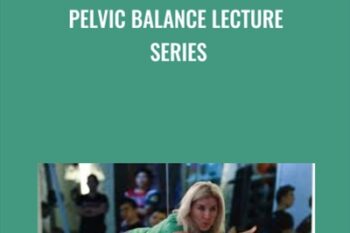 PELVIC BALANCE Lecture Series - Dr Emily Splichal