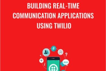 Building Real-time Communication Applications Using Twilio - Packt Publishing