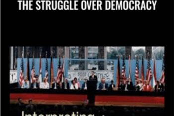 Interpreting the 20th Century: The Struggle Over Democracy - Pamela Radcliff